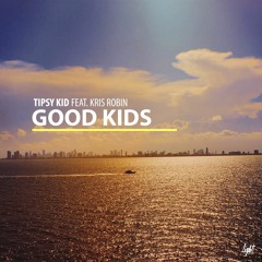 Tipsy Kid - Good Kids