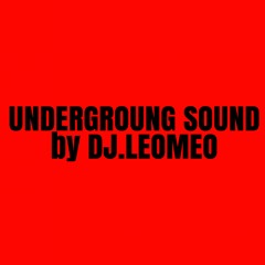 UNDERGROUND SOUND by DJ.LEOMEO