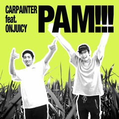 Carpainter - PAM!!! feat. Onjuicy (Maozon Bootleg)