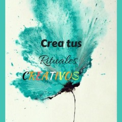 Crea Tus Rituales Creativos