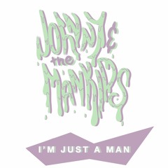 Johnny & the Man Kids - "I'm Just A Man"