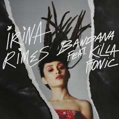 Irina Rimes Feat. Killa Fonic - Bandana (Official Audio)