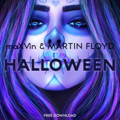 maXVin & Martin Floyd - Halloween (Original Mix)[Supported By R3SPAWN]