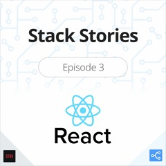 Episode 3: The React Story