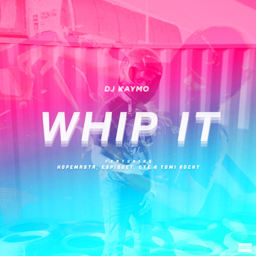 Whip It (feat. Hopemasta, Espiquet, Cye & Yomi Rochy)
