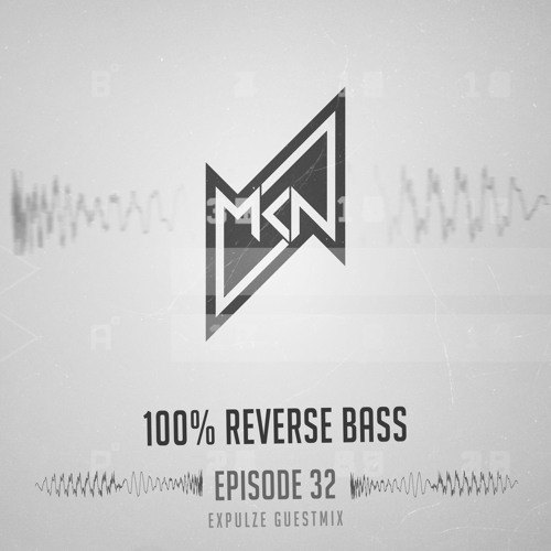 MKN | 100% Reverse Bass | Episode 32 (Expulze Guestmix)