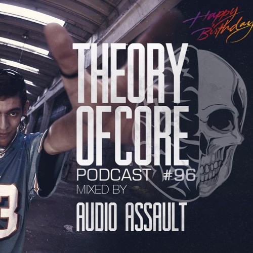 Theory Of Core - Podcast #96 Mixed By Audio Assault