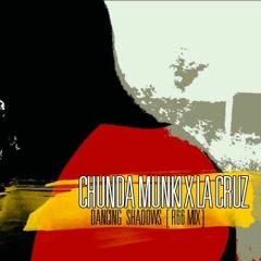Chunda Munki x La Cruz  Dancing Shadows ( R66 MIX )