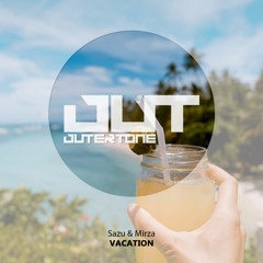 Sazu & Mirza - Vacation [Outertone Free Release]