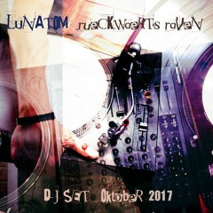 LUNATOM * rückwärts Raven (XL DJ-Set, Oktober 2017)