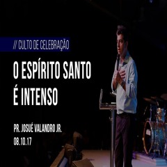O Espirito Santo e intenso Pr Josue Valandro Jr 08 10 17