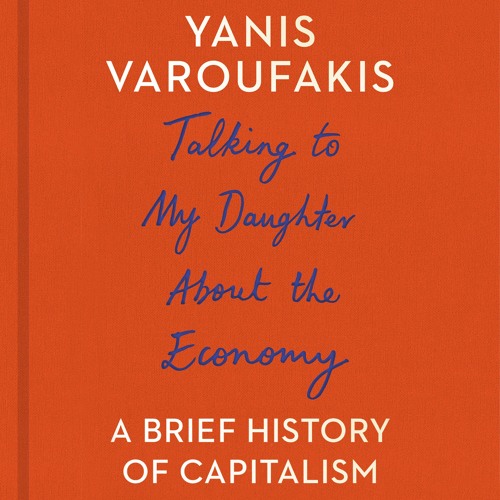 Talking to My Daughter About the Economy by Yanis Varoufakis (Audiobook Extract)