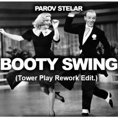 Parov Stelar - Booty Swing (Tower Play Rework Edit.)