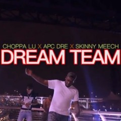 Dream Team SKINNY MEECH x APC DRE x CHOPPA LU