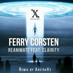 Ferry Corsten ft. Clarity - Reanimate (AbstraXs Remix)