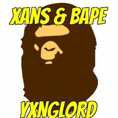 XansAndBape - YXNGLORD$