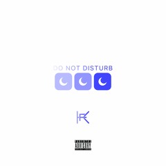 Do Not Disturb (Prod. by KiloKeys)