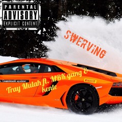 Swerving - Tray Mulah & Mbk Gang