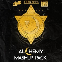 Alchemy mashup pack - Lanzi / Julien Egea / Shad **FULL FREE DOWNLOAD IN DESCRIPTION**