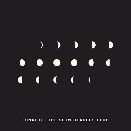 Lunatic - The Slow Readers Club