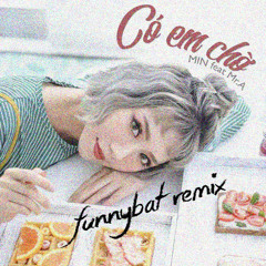 MIN ft. Mr.A - Co Em Cho (Funnybat Remix) (Buy = Free Download)
