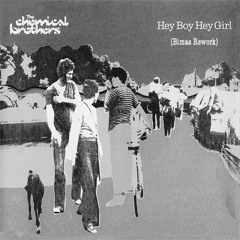 Chemical Brothers - Hey Boy Hey Girl (Bimas Rework V2) FREE DWNLD