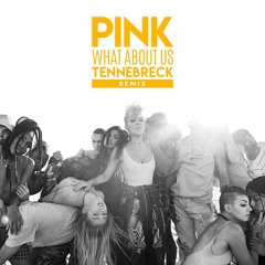 Pink - What About Us (Tennebreck Remix) (Extended)