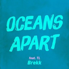 Brekk - Oceans Apart (feat. TL)