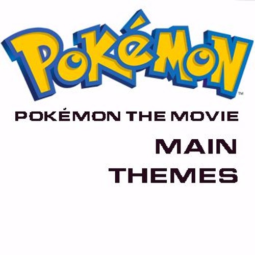 Pokemon Movie Main Theme Songs By Edgoldfarbmusic On Soundcloud
