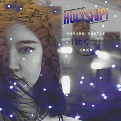Holy Ship! 2018 Official Mixtape Series #1: Qrion (Moving Castle)