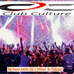 Club Culture - Big Room Battle Vol 1 (Mixed By Fiekster)