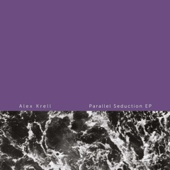 Alex Krell - Parallel Seduction