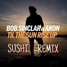 Til The Sun Rise Up  (Sushi Remix)