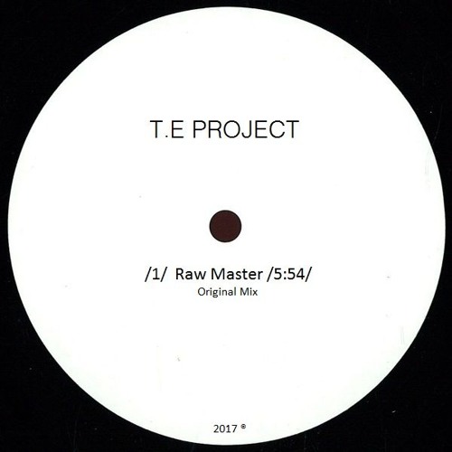 T.E Project - Raw Master (Original Mix) >>> Available on bandcamp.com