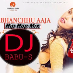 bhanchhu aja (Hip Hip Mix) DJ BABU S