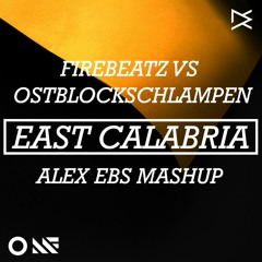 Firebeatz vs Ostblockschlampen - East Calabria (Alex Ebs Mashup)[Likes of Throttle, Juicy M & more]