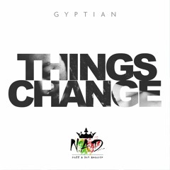Gyptian "Things Change" [Nuff A Dat Records / VPAL Music]