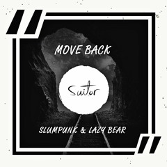 Slumpunk & Lazy Bear - Move Back [ FREE DOWNLOAD ]