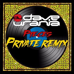 Dave Urania - Pieces (Private Remix)