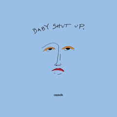 Baby Shut Up [prod Moflo Music]