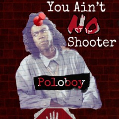 Poloboy Nunu - You Aint N0 $hooter