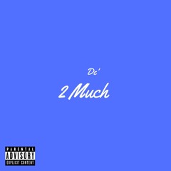 2 Much