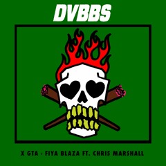 DVBBS X GTA - Fiya Blaza ft. Chris Marshall