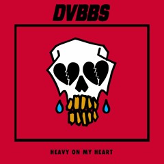 DVBBS - Heavy On My Heart