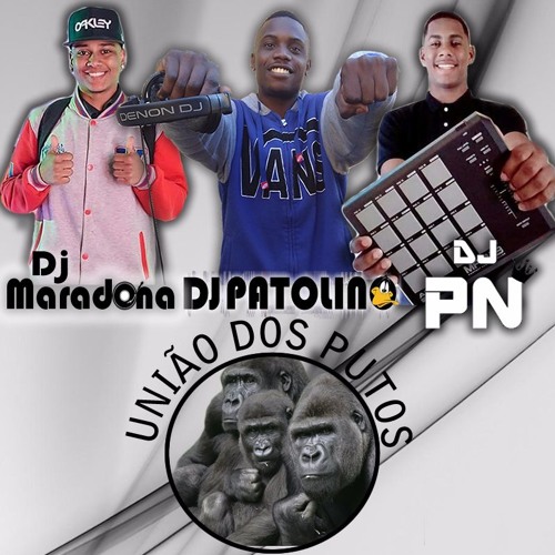 MONTAGEM - TO BOTANDO  ((( UNIÃO DOS PUTOS ))) [ DJS MARADONA, PATOLINO E PN ]