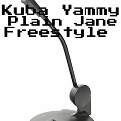 KUBA YAMMY // PLAIN JANE FREESTYLE