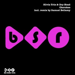 BS - REC 004 - Silvia Trix e Dry Head - Cherokee Ep (incl. Samuel Bellamy Remix)