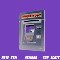ATM ft. Sun Scott & Atwood (Prod. DRUMM3RBOY)
