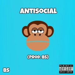 Antisocial (Prod. BS)