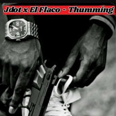 Jdot x El Flaco - Thumming